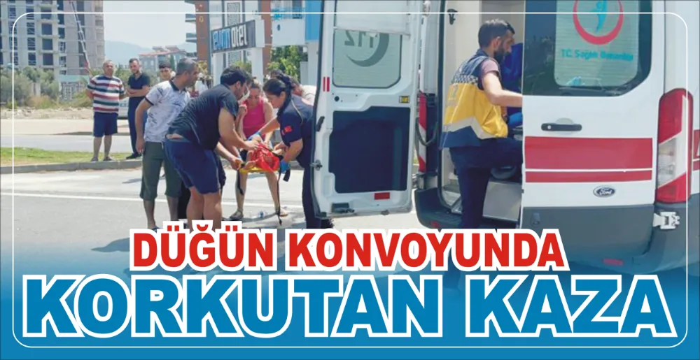 DÜĞÜN KONVOYUNDA KORKUTAN KAZA