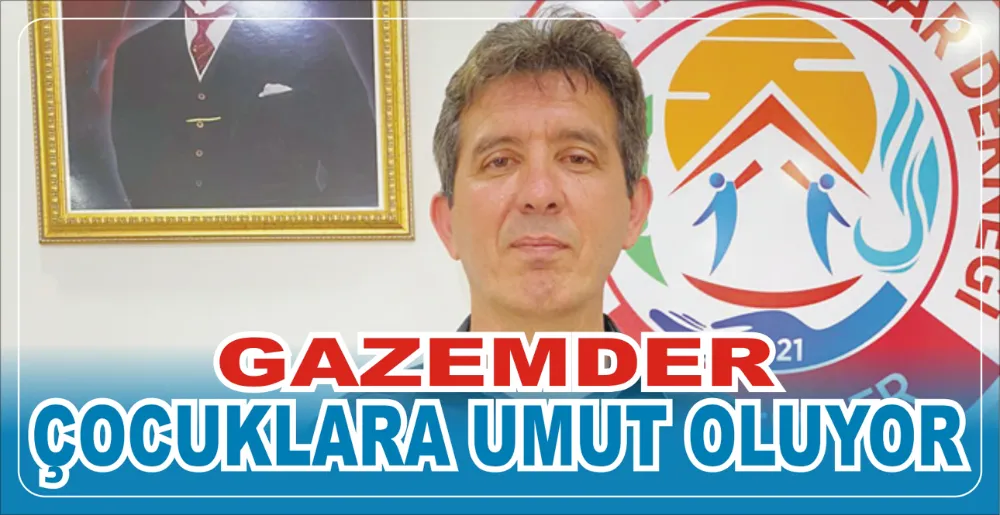 GAZEMDER ÇOCUKLARA UMUT OLUYOR