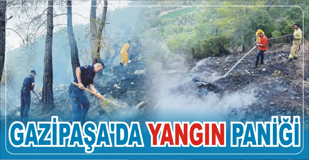 GAZİPAŞA’DA YANGIN PANİĞİ