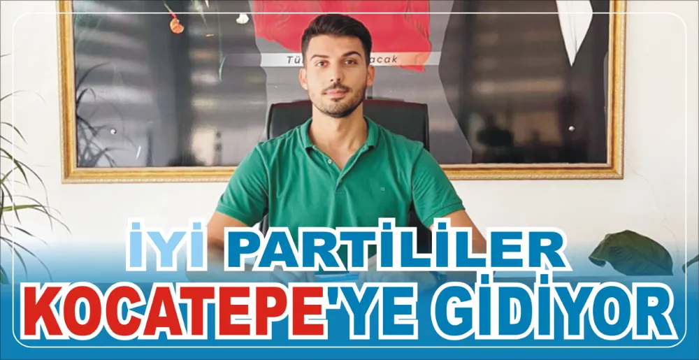 İYİ PARTİLİLER KOCATEPE’YE GİDİYOR