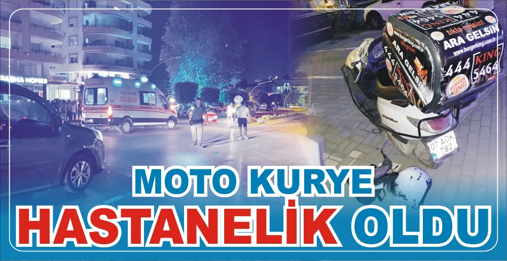 MOTO KURYE HASTANELİK OLDU