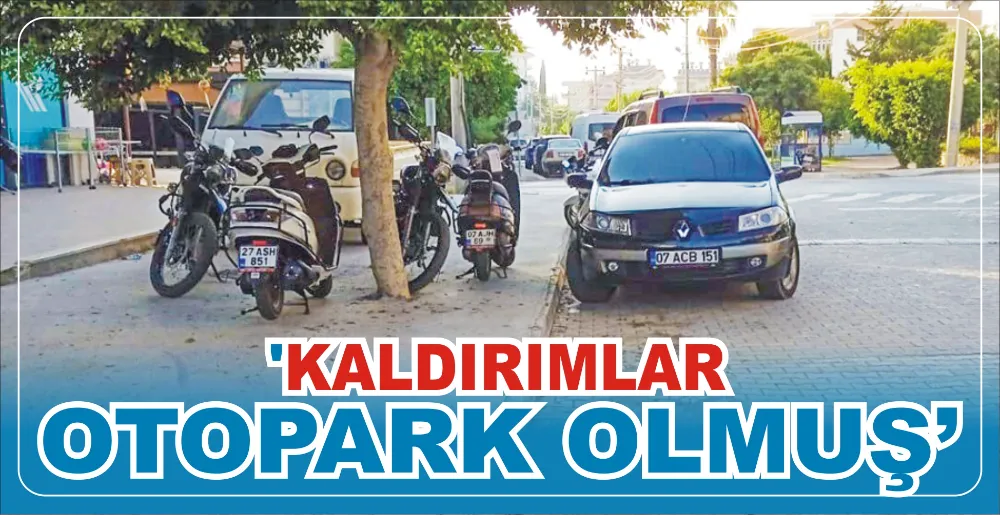 ‘KALDIRIMLAR OTOPARK OLMUŞ’