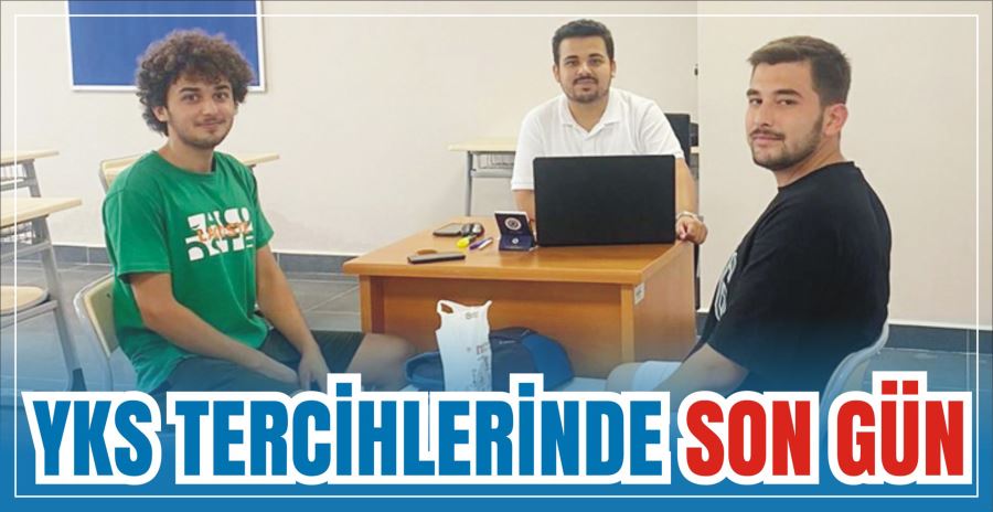 YKS TERCİHLERİNDE SON GÜN