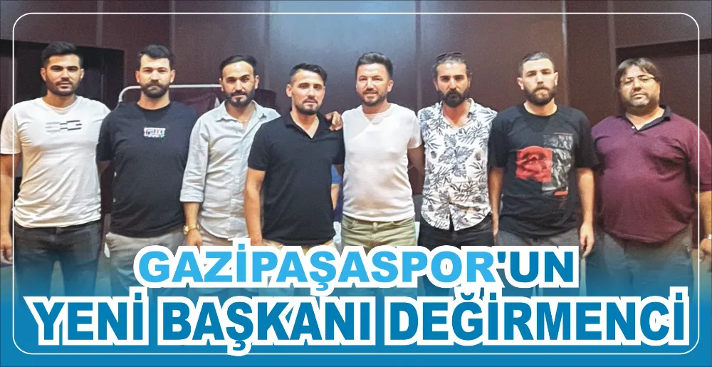 GAZİPAŞASPOR’UN YENİ BAŞKANI DEĞİRMENCİ