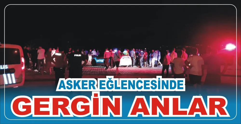 ASKER EĞLENCESİNDE GERGİN ANLAR