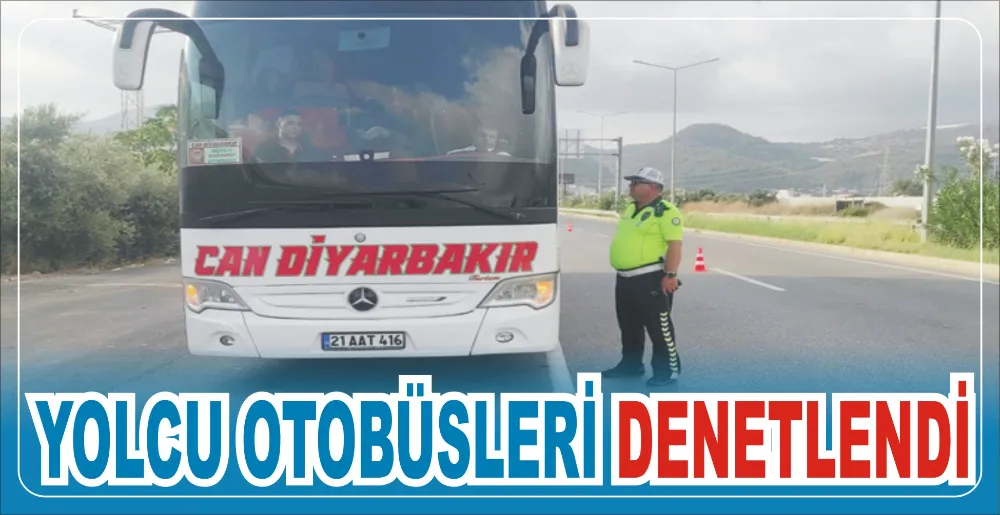 YOLCU OTOBÜSLERİ DENETLENDİ