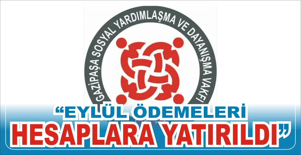 “EYLÜL ÖDEMELERİ HESAPLARA YATIRILDI”