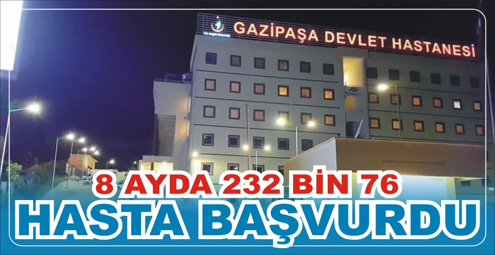 8 AYDA 232 BİN 76 HASTA BAŞVURDU