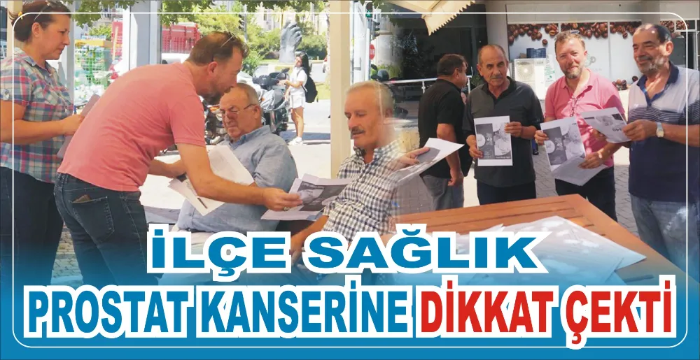 İLÇE SAĞLIK PROSTAT KANSERİNE DİKKAT ÇEKTİ