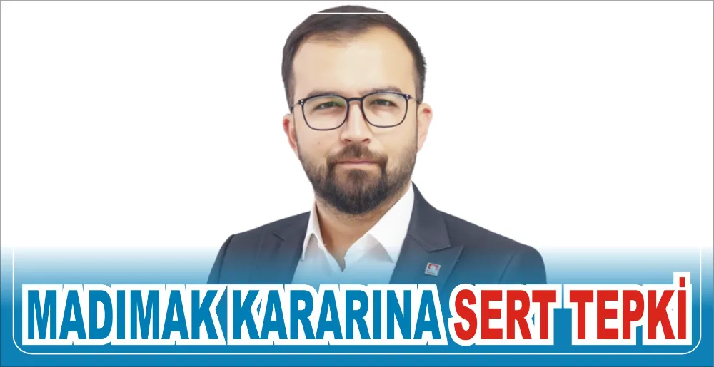 MADIMAK KARARINA SERT TEPKİ