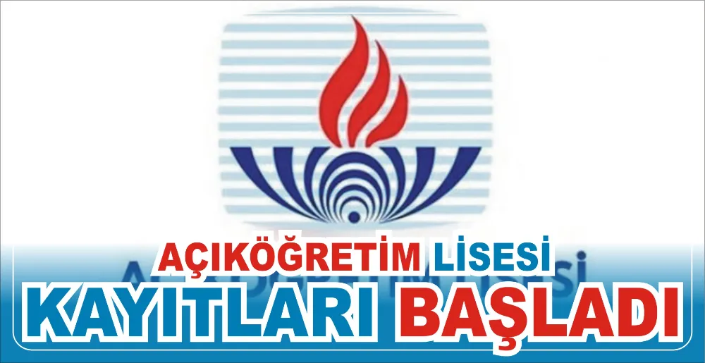 AÇIKÖĞRETİM LİSESİ KAYITLARI BAŞLADI