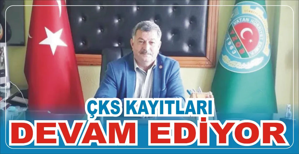 ÇKS KAYITLARI DEVAM EDİYOR