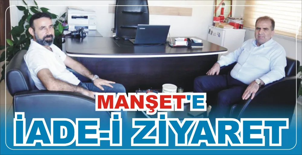 MANŞET’E İADE-İ ZİYARET