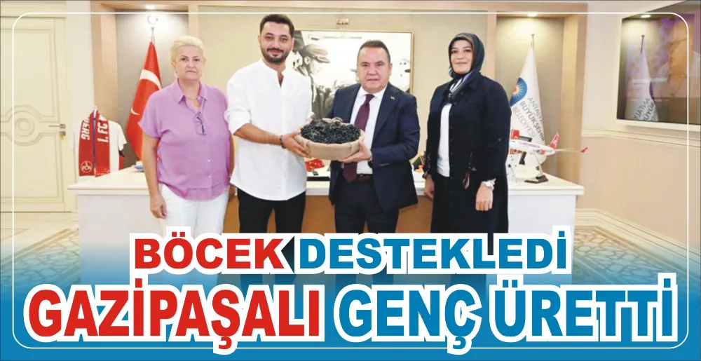 BÖCEK DESTEKLEDİ GAZİPAŞALI GENÇ ÜRETTİ