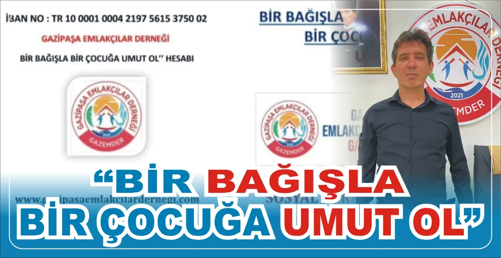 “BİR BAĞIŞLA BİR ÇOCUĞA UMUT OL”