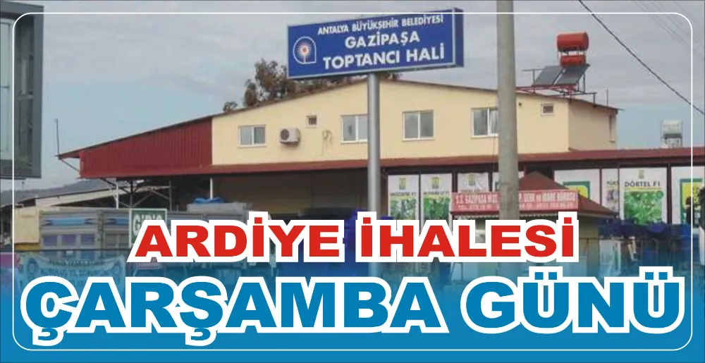 ARDİYE İHALESİ ÇARŞAMBA GÜNÜ