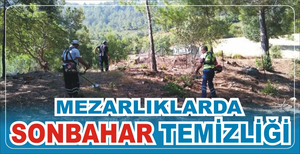 MEZARLIKLARDA SONBAHAR TEMİZLİĞİ