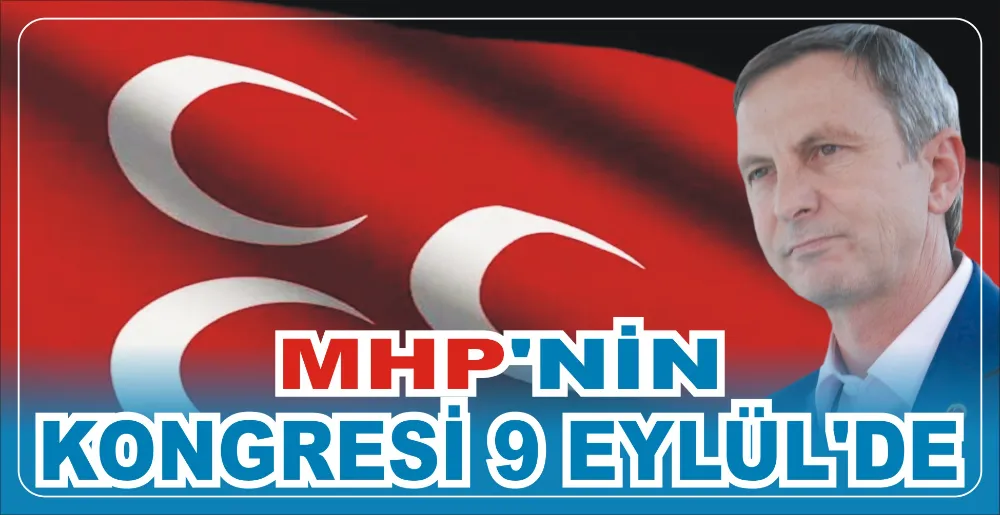 MHP’NİN KONGRESİ 9 EYLÜL’DE 