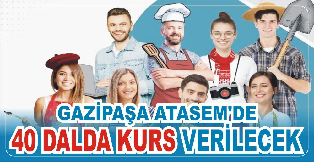 GAZİPAŞA ATASEM’DE 40 DALDA KURS VERİLECEK