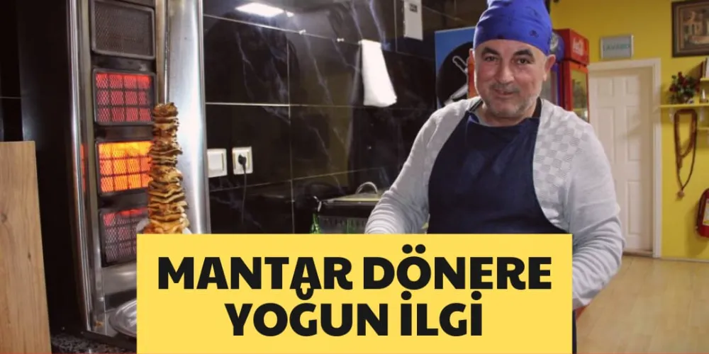 MANTAR DÖNERE YOĞUN İLGİ