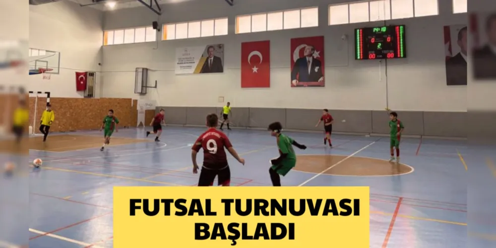 FUTSAL TURNUVASI BAŞLADI