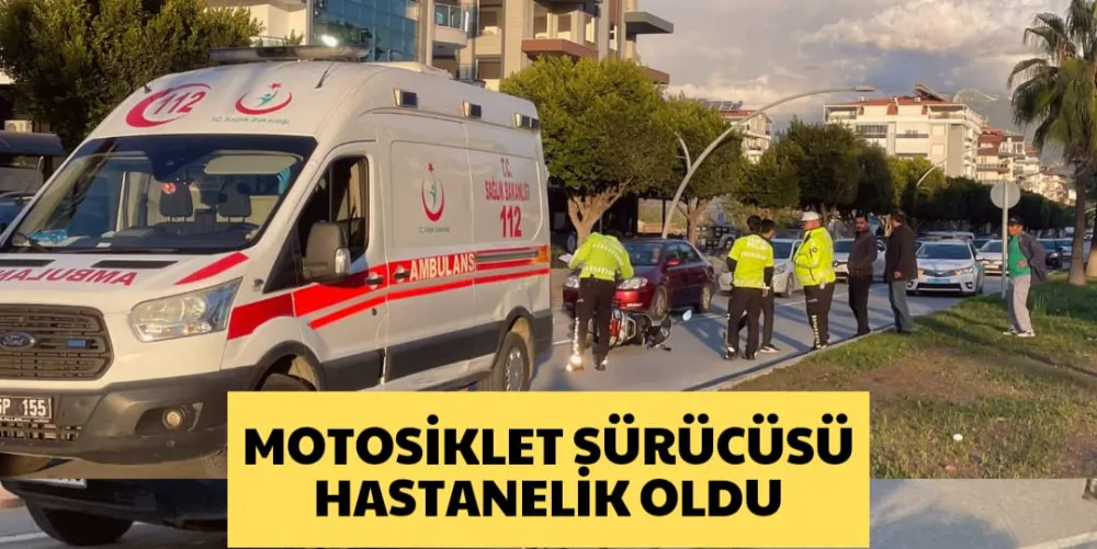 MOTOSİKLET SÜRÜCÜSÜ HASTANELİK OLDU