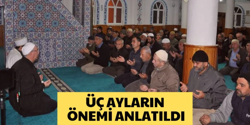 ÜÇ AYLARIN ÖNEMİ ANLATILDI