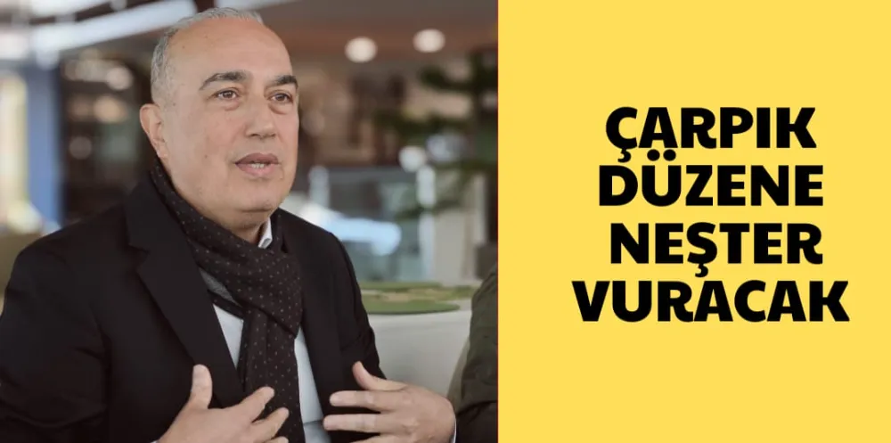 ÇARPIK DÜZENE NEŞTER VURACAK