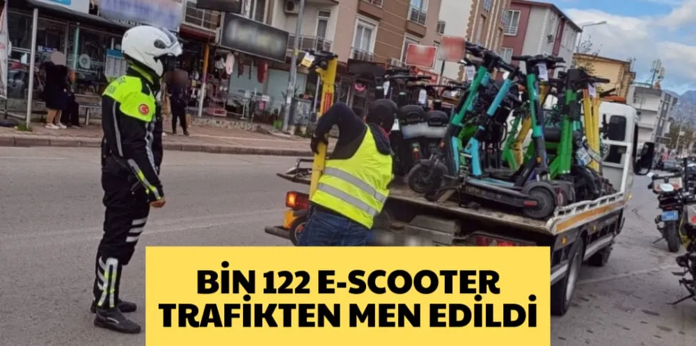 BİN 122 E-SCOOTER TRAFİKTEN MEN EDİLDİ