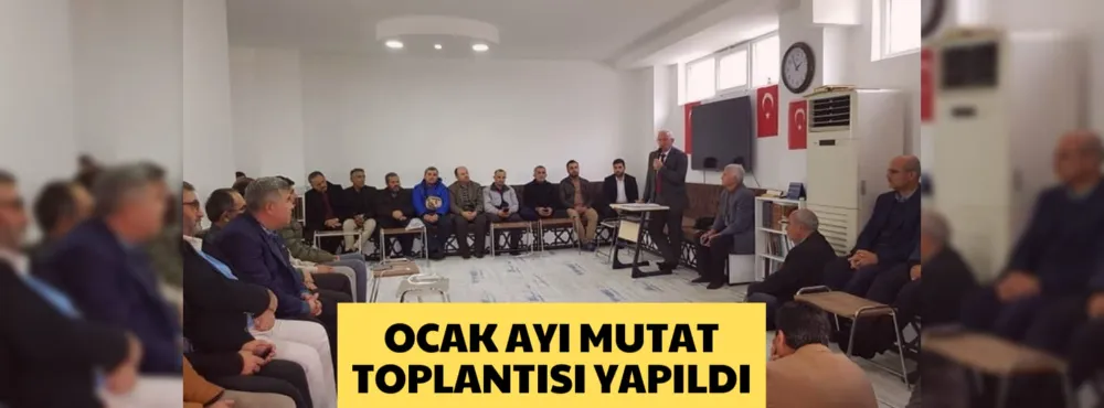 OCAK AYI MUTAT TOPLANTISI YAPILDI