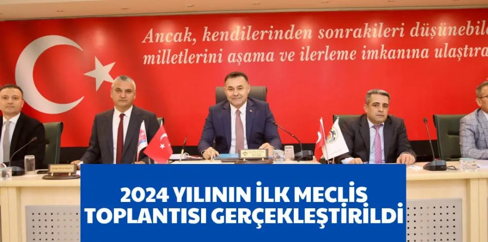 2024 YILININ İLK MECLİS TOPLANTISI GERÇEKLEŞTİRİLDİ