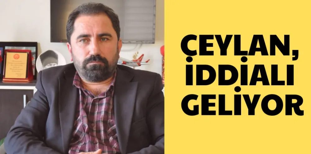 CEYLAN İDDİALI GELİYOR