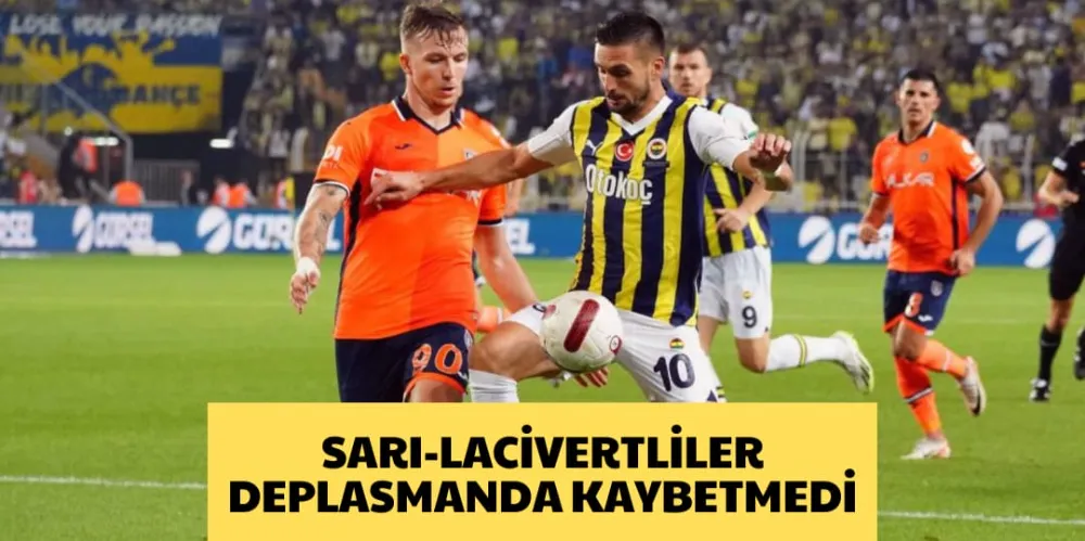 SARI- LACİVERTLİLER DEPLASMANDA KAYBETMEDİ