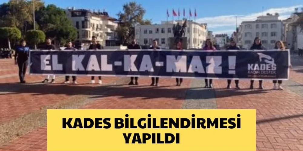 KADES BİLGİLENDİRMESİ YAPILDI 