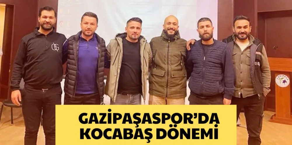 GAZİPAŞASPOR’DA  KOCABAŞ DÖNEMİ