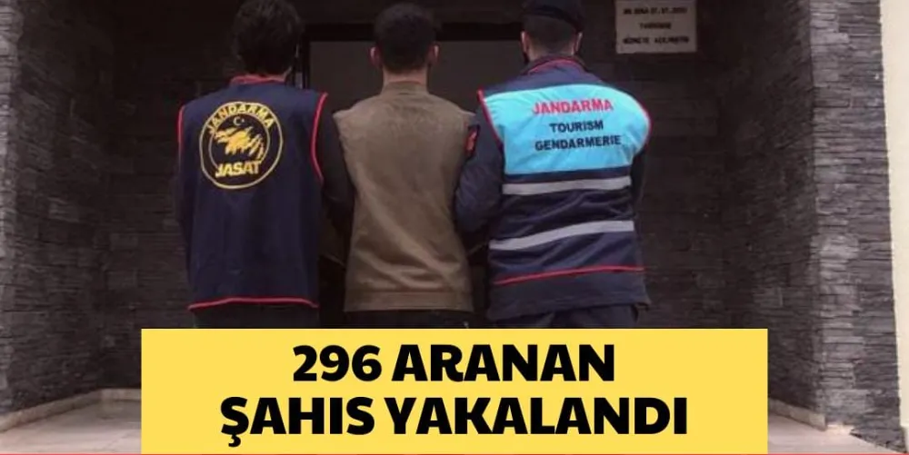 296 ARANAN ŞAHIS YAKALANDI