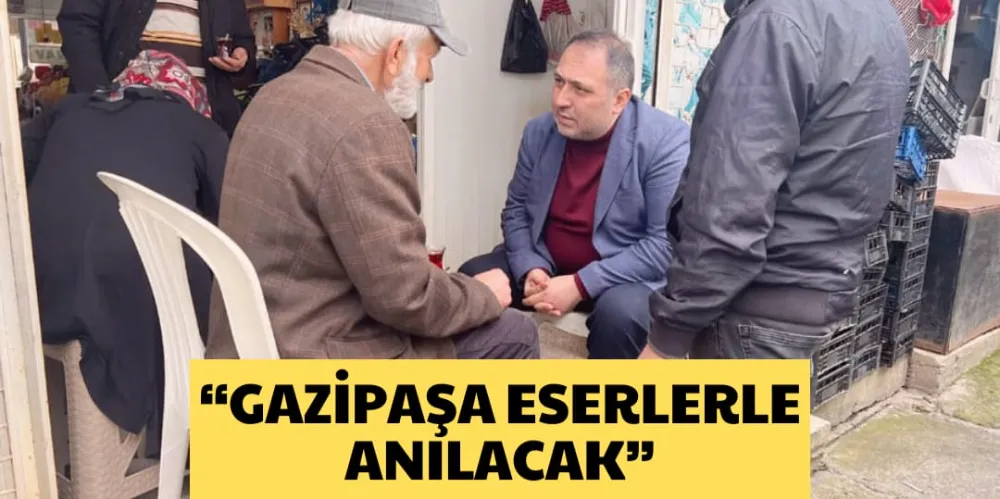 “GAZİPAŞA ESERLERLE ANILACAK”