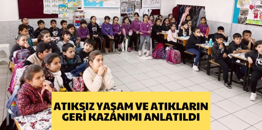 ATIKSIZ YAŞAM VE ATIKLARIN GERİ KAZANIMI ANLATILDI