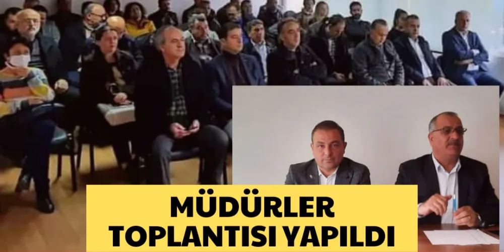 MÜDÜRLER TOPLANTISI YAPILDI