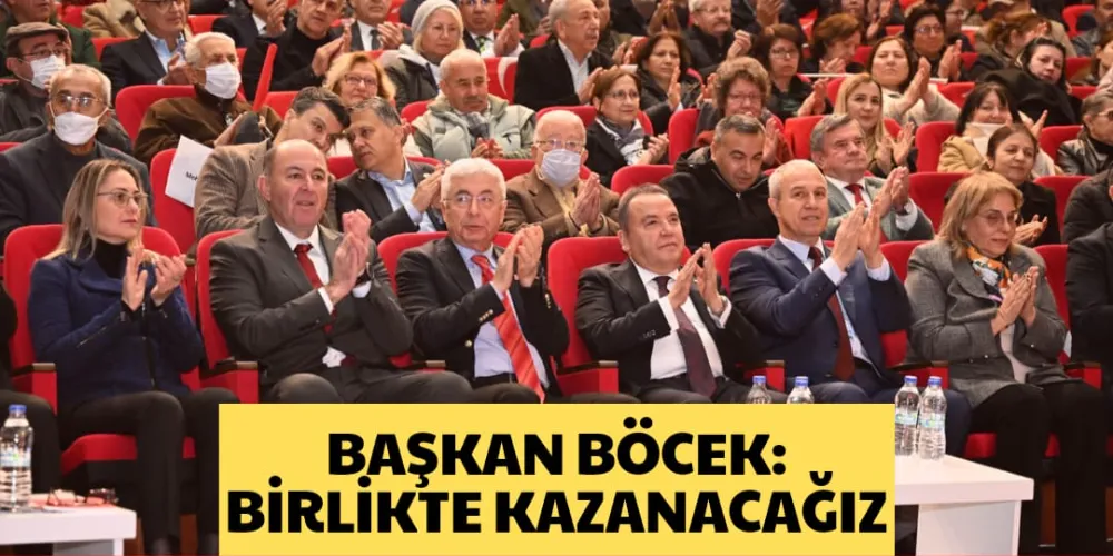 BAŞKAN BÖCEK: BİRLİKTE KAZANACAĞIZ