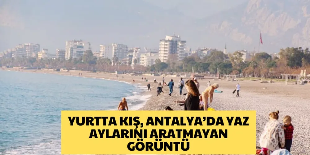 YURTTA KIŞ, ANTALYA