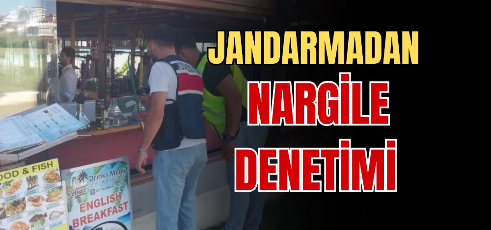 JANDARMADAN NARGİLE DENETİMİ 