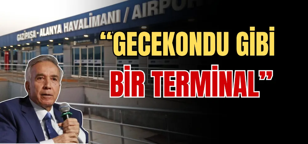 “GECEKONDU GİBİ BİR TERMİNAL” 