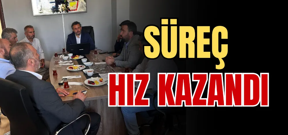 SÜREÇ HIZ KAZANDI 