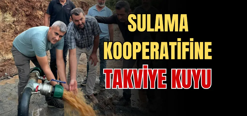 SULAMA KOOPERATİFİNE TAKVİYE KUYU 