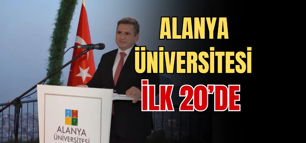 ALANYA ÜNİVERSİTESİ İLK 20’DE 