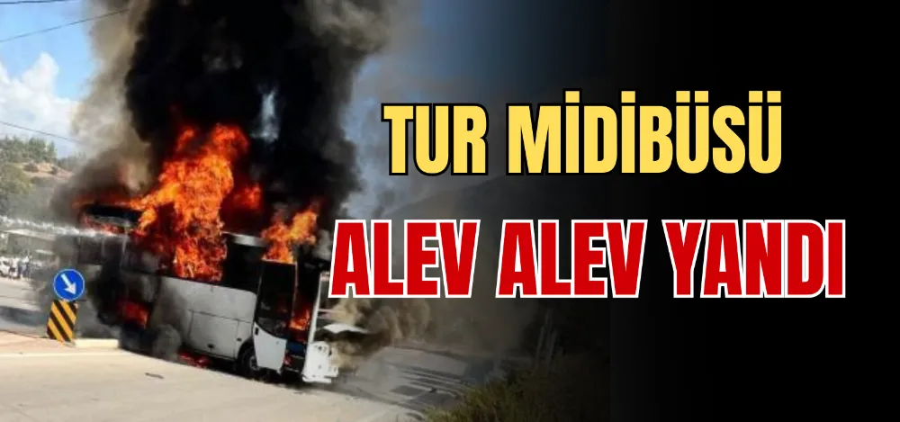 TUR MİDİBÜSÜ ALEV ALEV YANDI 