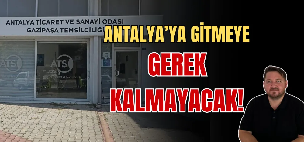 ANTALYA’YA GİTMEYE  GEREK KALMAYACAK! 