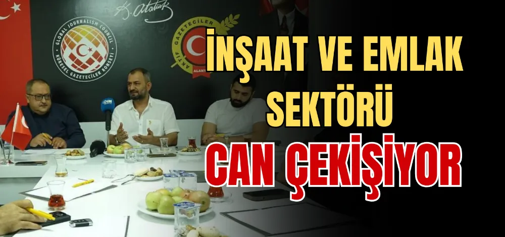 İNŞAAT VE EMLAK SEKTÖRÜ CAN ÇEKİŞİYOR 