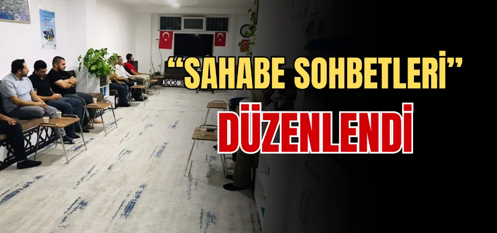 “SAHABE SOHBETLERİ” DÜZENLENDİ 